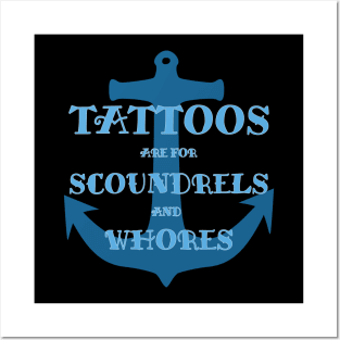 Tattoos are for Scoundrels and Whores Posters and Art